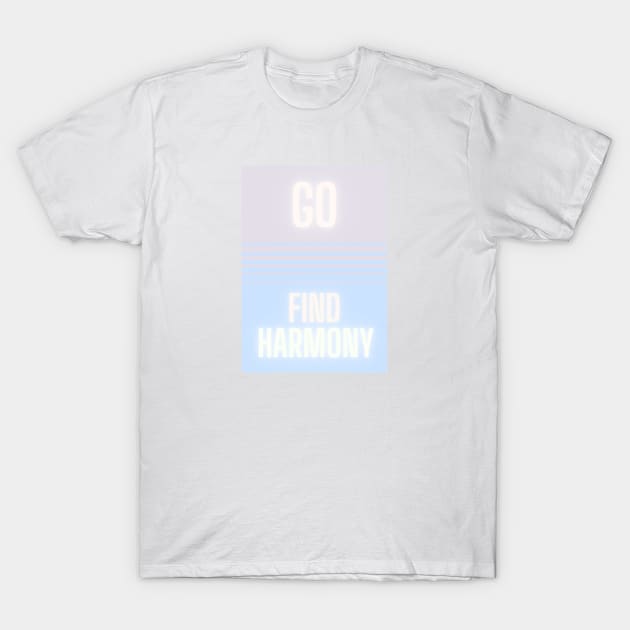 Go Find Harmony! T-Shirt by baseCompass